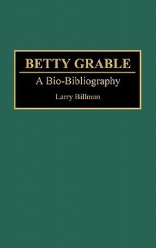 portada Betty Grable: A Bio-Bibliography (en Inglés)