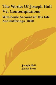 portada the works of joseph hall v2, contemplations: with some account of his life and sufferings (1808) (in English)