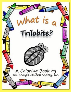 portada What is a Trilobite? A Coloring Book by the Georgia Mineral Society, Inc. (en Inglés)