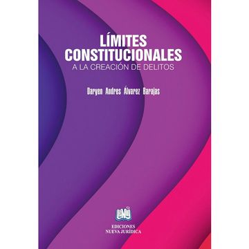 portada LIMITES CONSTITUCIONALES A LA CREACION DE DELITOS (in Spanish)