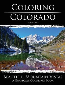 portada Coloring Colorado: Beautiful Mountain Vistas: A Grayscale Coloring Book (in English)