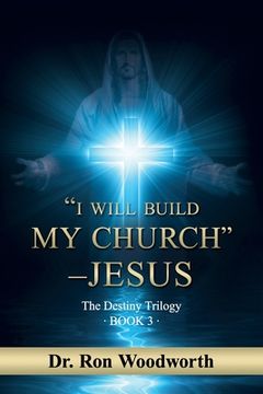 portada "I Will Build My Church" - Jesus: The Destiny Trilogy: Book 3