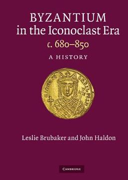 portada Byzantium in the Iconoclast Era, C. 680-850: A History (en Inglés)