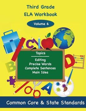 portada Third Grade ELA Volume 6: Editing, Precise Words, Complete Sentences, Main Idea (en Inglés)