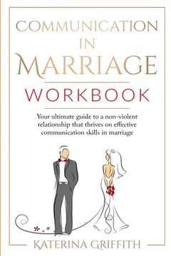 portada Communication in Marriage Workbook: Your ultimate Guide to a non-violent Relationship that Thrives on Effective Communication Skills in Marriage