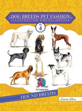 portada Dog Breeds Pet Fashion Illustration Encyclopedia: Volume 4 Hound Breeds (en Inglés)