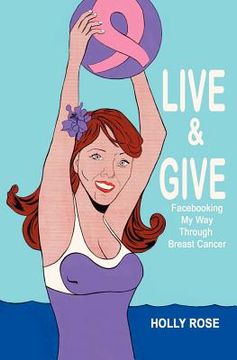 portada live and give: facing my way through breast cancer