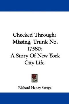 portada checked through: missing, trunk no. 17580: a story of new york city life (en Inglés)