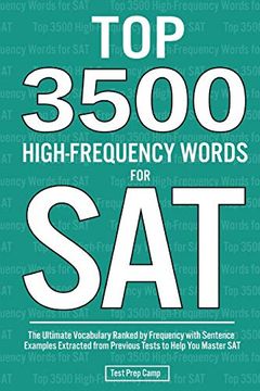 portada Top 3500 High-Frequency Words for Sat: The Ultimate Vocabulary Ranked by Frequency With Sentence Examples Extracted From Previous Tests to Help you Master sat 