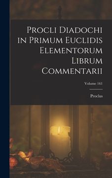 portada Procli Diadochi in Primum Euclidis Elementorum Librum Commentarii; Volume 161