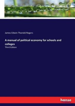 portada A manual of political economy for schools and colleges: Third Edition