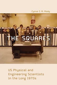 portada The Squares: Us Physical and Engineering Scientists in the Long 1970S (Inside Technology) (in English)
