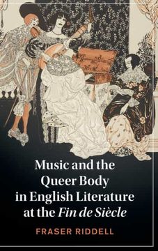 portada Music and the Queer Body in English Literature at the fin de Siècle: 137 (Cambridge Studies in Nineteenth-Century Literature and Culture, Series Number 137) (en Inglés)