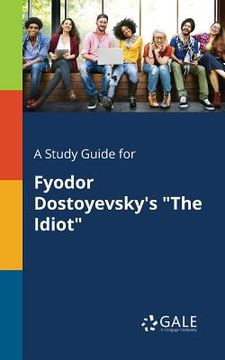 portada A Study Guide for Fyodor Dostoyevsky's "The Idiot" (en Inglés)