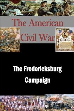 portada The Fredericksburg Campaign (en Inglés)