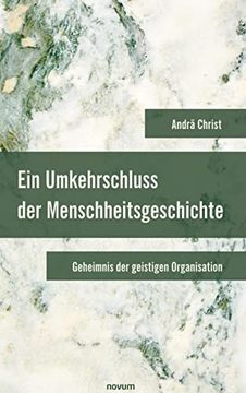 portada Ein Umkehrschluss der Menschheitsgeschichte: Geheimnis der Geistigen Organisation (en Alemán)