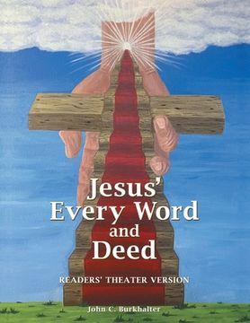 portada Jesus' Every Word and Deed: Readers' Theatre Version (en Inglés)