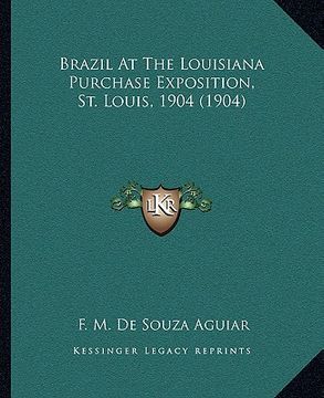 portada brazil at the louisiana purchase exposition, st. louis, 1904 (1904) (en Inglés)