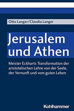 portada Jerusalem Und Athen: Meister Eckharts Transformation Der Aristotelischen Lehre Von Der Seele, Der Vernunft Und Vom Guten Leben (en Alemán)