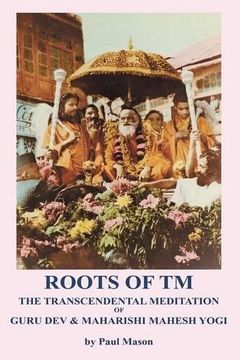 portada Roots of TM: The Transcendental Meditation of Guru Dev & Maharishi Mahesh Yogi (en Inglés)