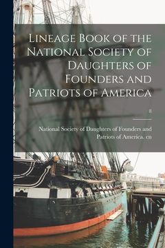 portada Lineage Book of the National Society of Daughters of Founders and Patriots of America; 8 (en Inglés)