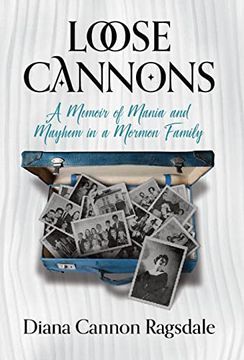 portada Loose Cannons: A Memoir of Mania and Mayhem in a Mormon Family (in English)