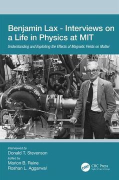 portada Benjamin lax - Interviews on a Life in Physics at Mit: Understanding and Exploiting the Effects of Magnetic Fields on Matter (en Inglés)