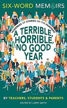 portada A Terrible, Horrible, no Good Year: Hundreds of Stories on the Pandemic (Six-Word Memoirs) (en Inglés)
