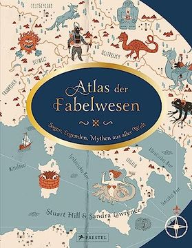 portada Atlas der Fabelwesen: Sagen, Legenden, Mythen aus Aller Welt (en Alemán)