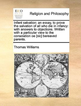 portada infant salvation: an essay, to prove the salvation of all who die in infancy: with answers to objections. written with a particular view (in English)