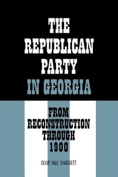 portada the republican party in georgia: from reconstruction through 1900 (en Inglés)