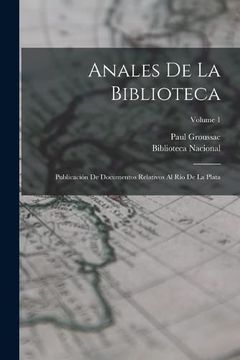 portada Anales de la Biblioteca: Publicación de Documentos Relativos al río de la Plata; Volume 1