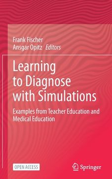 portada Learning to Diagnose with Simulations: Examples from Teacher Education and Medical Education 