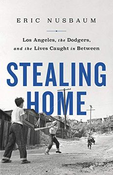 portada Stealing Home: Los Angeles, the Dodgers, and the Lives Caught in Between (in English)