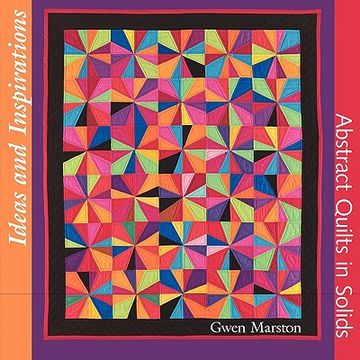portada ideas and inspirations: abstract quilts in solids (en Inglés)
