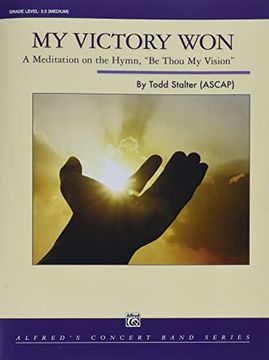 portada My Victory Won: A Meditaition on the Hymn, Be Thou My Vision, Conductor Score & Parts (en Inglés)