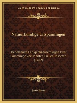 portada Natuurkundige Uitspanningen: Behelzende Eenige Waernemingen Over Sommmige Zee-Planten En Zee-Insecten (1762)