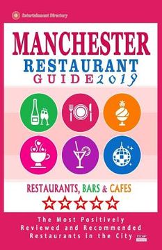 portada Manchester Restaurant Guide 2019: Best Rated Restaurants in Manchester, England - 500 Restaurants, Bars and Cafés recommended for Visitors, 2019 (en Inglés)