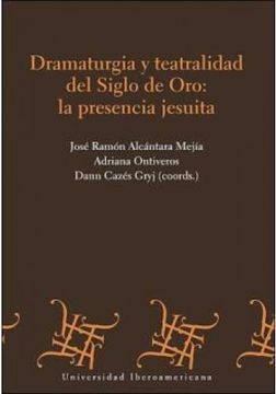 portada Dramaturgia y Teatralidad del Siglo de Oro: La Presencia Jesuita