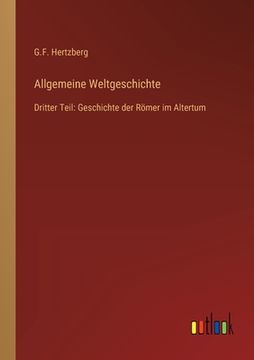 portada Allgemeine Weltgeschichte: Dritter Teil: Geschichte der Römer im Altertum (en Alemán)