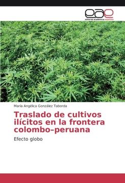 portada Traslado de cultivos ilícitos en la frontera colombo–peruana: Efecto globo (Spanish Edition)