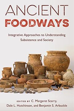 portada Ancient Foodways: Integrative Approaches to Understanding Subsistence and Society (in English)