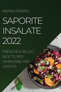 portada Saporite Insalate 2022: Fresche E Veloci Ricette Per Dimagrire Per l'Estate (en Italiano)