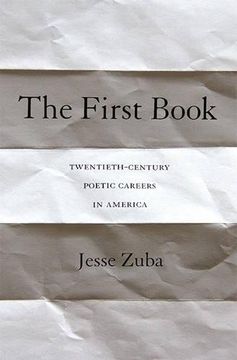 portada The First Book: Twentieth-Century Poetic Careers in America (en Inglés)