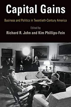 portada Capital Gains: Business and Politics in Twentieth-Century America (Hagley Perspectives on Business and Culture) 