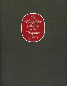 portada the philip hofer collection in the houghton library: a catalogue of an exhibition of the philip hofer bequest in the department of printing and graphi