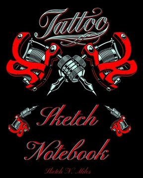portada Tattoo Sketch Notebook: Art Sketch Pad for Tattoo Designs to Draw New Design Ideas - Cool gift for every tattoo junkee - 120 Pages for Drawing (in English)