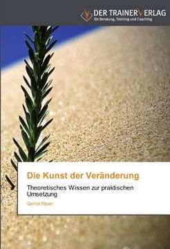 portada Die Kunst der Veränderung: Theoretisches Wissen zur praktischen Umsetzung