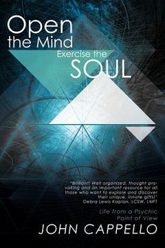 portada open the mind exercise the soul: life from a psychic point of view (en Inglés)
