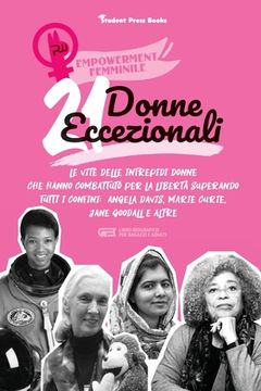 portada 21 donne eccezionali: Le vite delle intrepidi donne che hanno combattuto per la libertà superando tutti i confini: Angela Davis, Marie Curie (en Italiano)